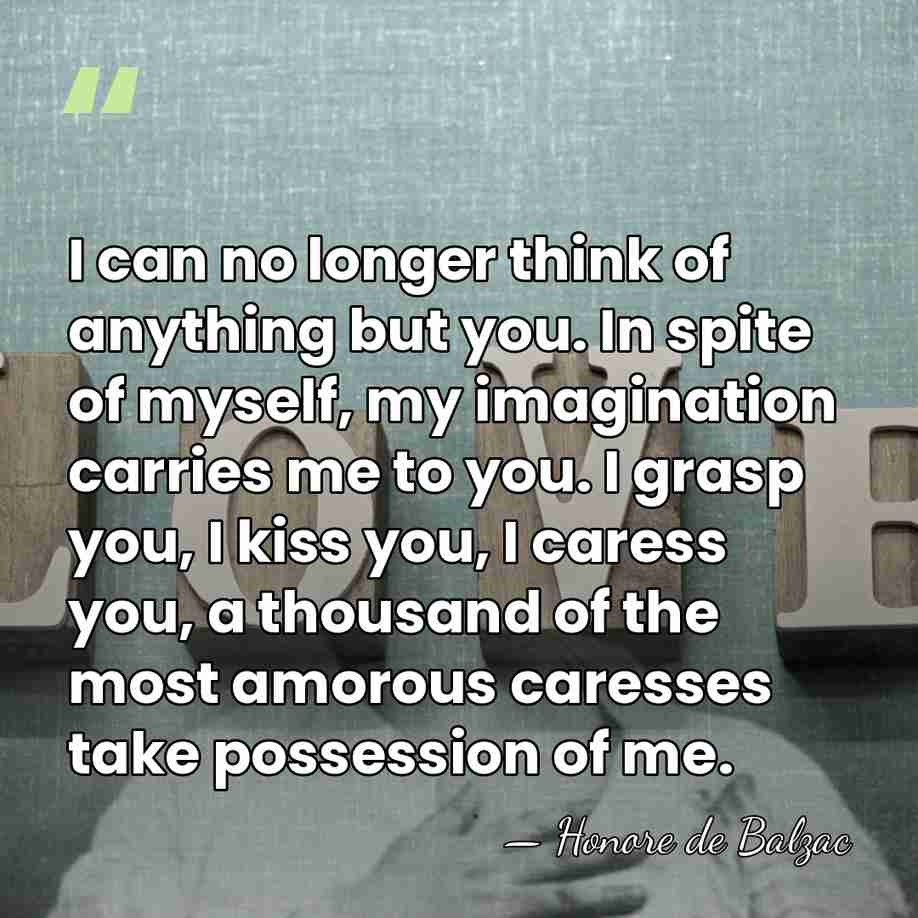 I can no longer think of anything but you. In spite of&hellip; - HonorÈ De Balzac