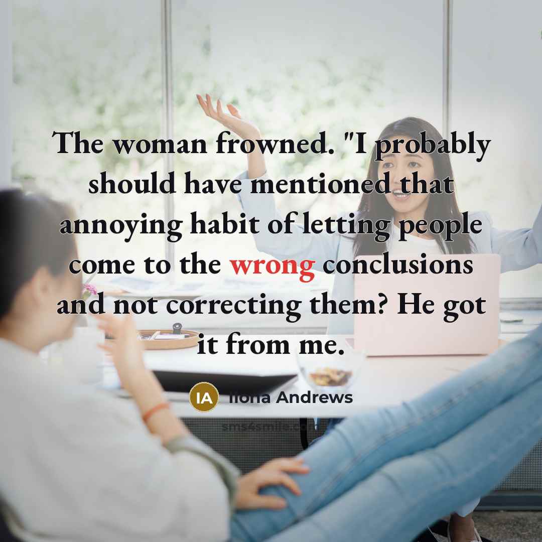 “The woman frowned. "I probably should have mentioned that annoying…” quote by Ilona Andrews