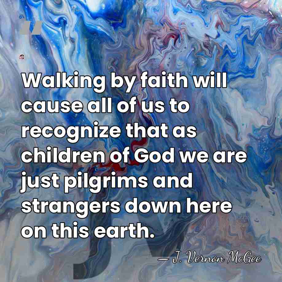Walking by faith will cause all of us to recognize that as&hellip; - J. Vernon McGee