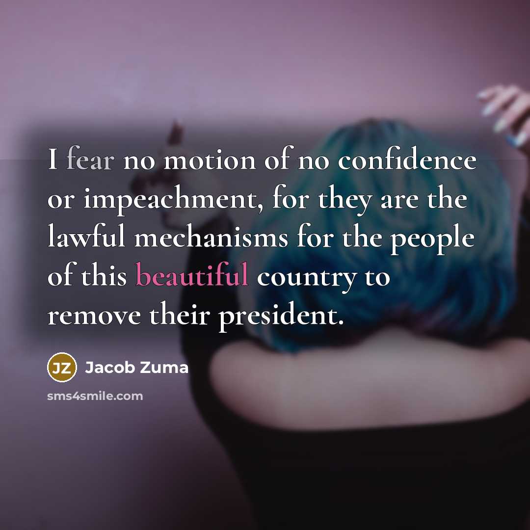“I fear no motion of no confidence or impeachment, for…” quote by Jacob Zuma