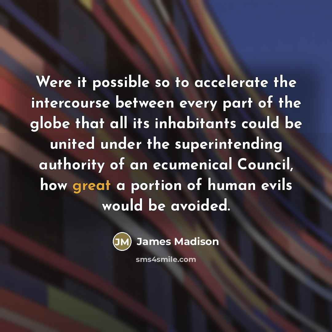 “Were it possible so to accelerate the intercourse between every…” quote by James Madison