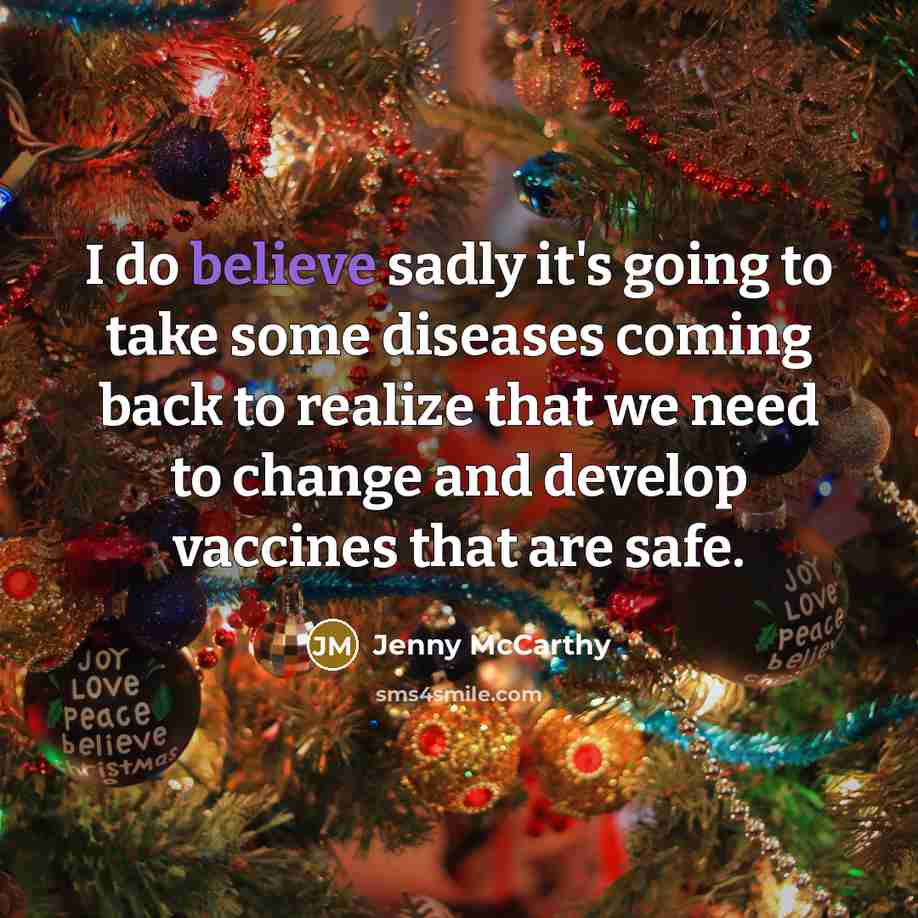 “I do believe sadly it's going to take some diseases…” quote by Jenny McCarthy