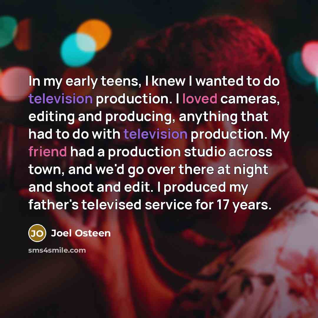 “In my early teens, I knew I wanted to do…” quote by Joel Osteen