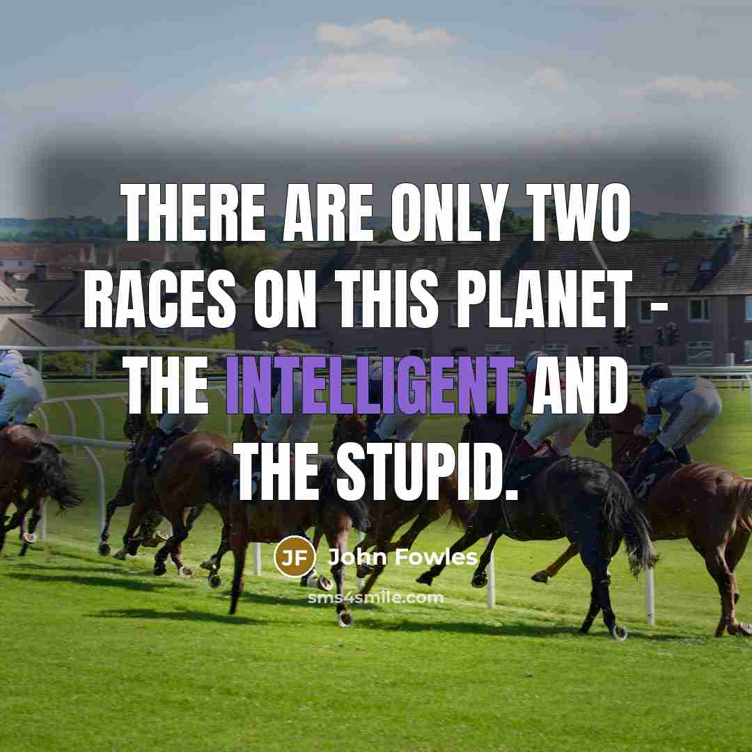 “There are only two races on this planet - the…” quote by John Fowles