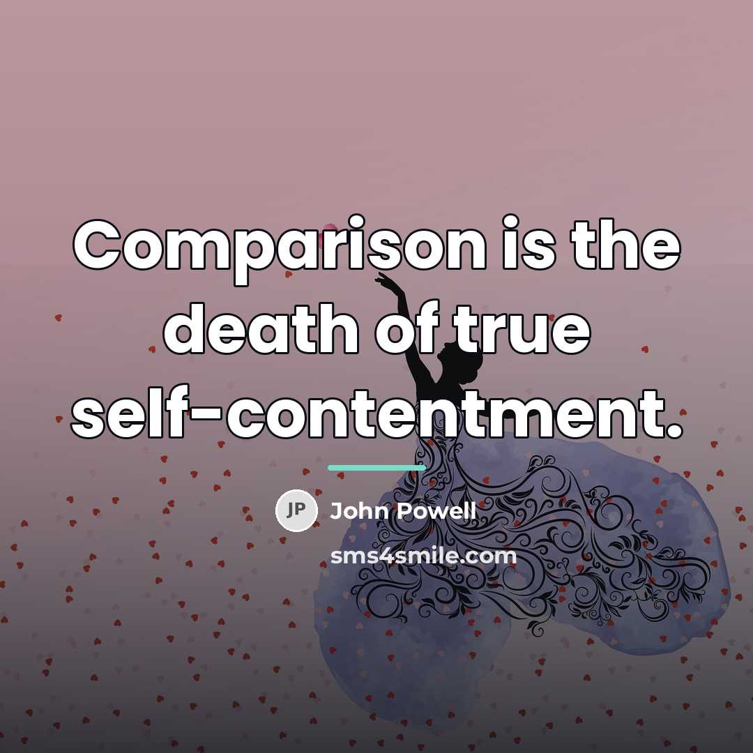 “Comparison is the death of true self-contentment.…” quote by John Powell