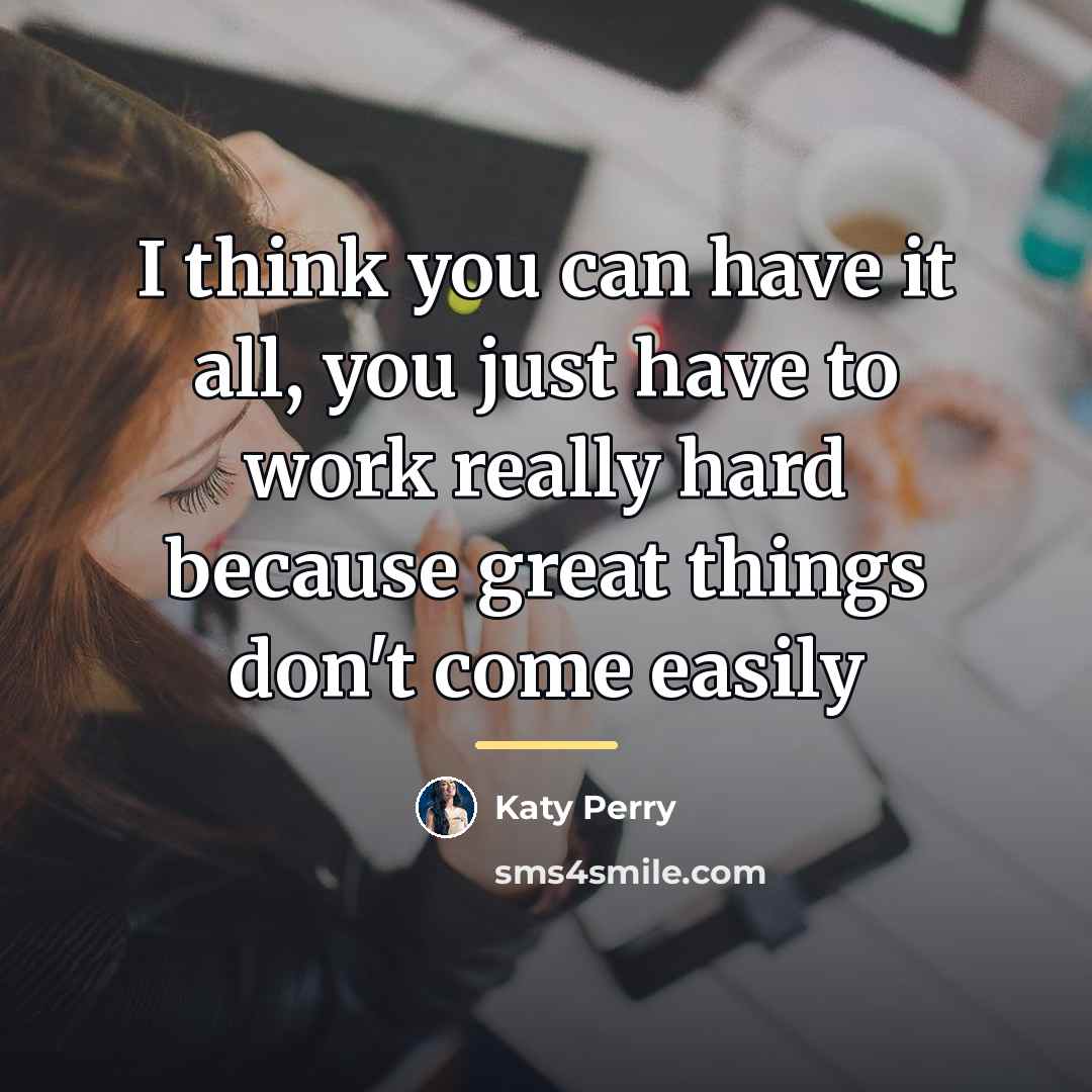 “I think you can have it all, you just have…” quote by Katy Perry