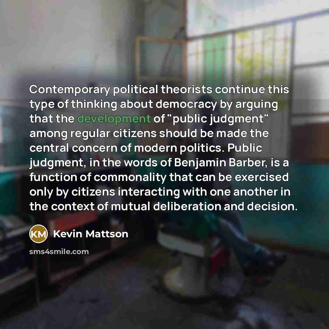 “Contemporary political theorists continue this type of thinking about democracy…” quote by Kevin Mattson