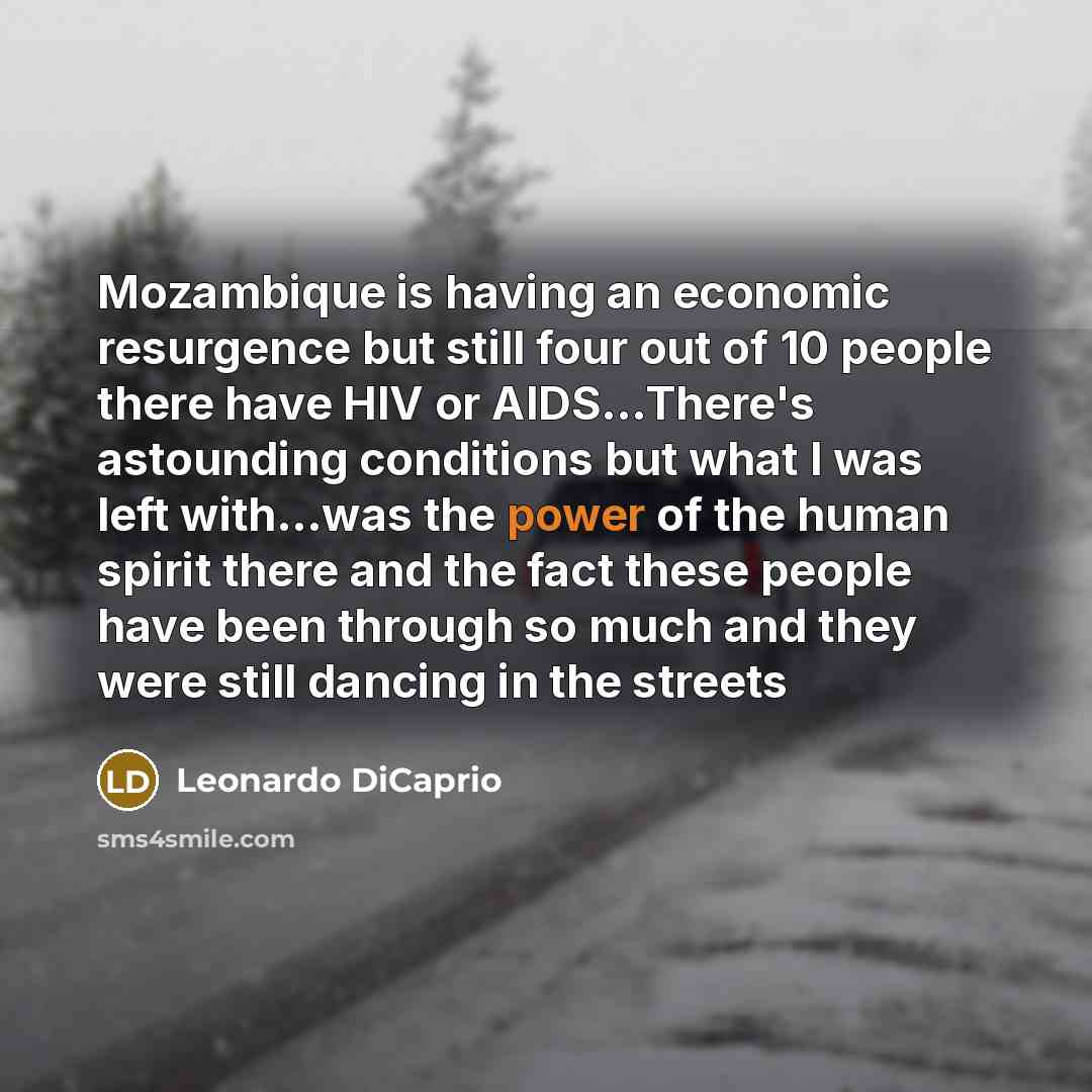 “Mozambique is having an economic resurgence but still four out…” quote by Leonardo DiCaprio