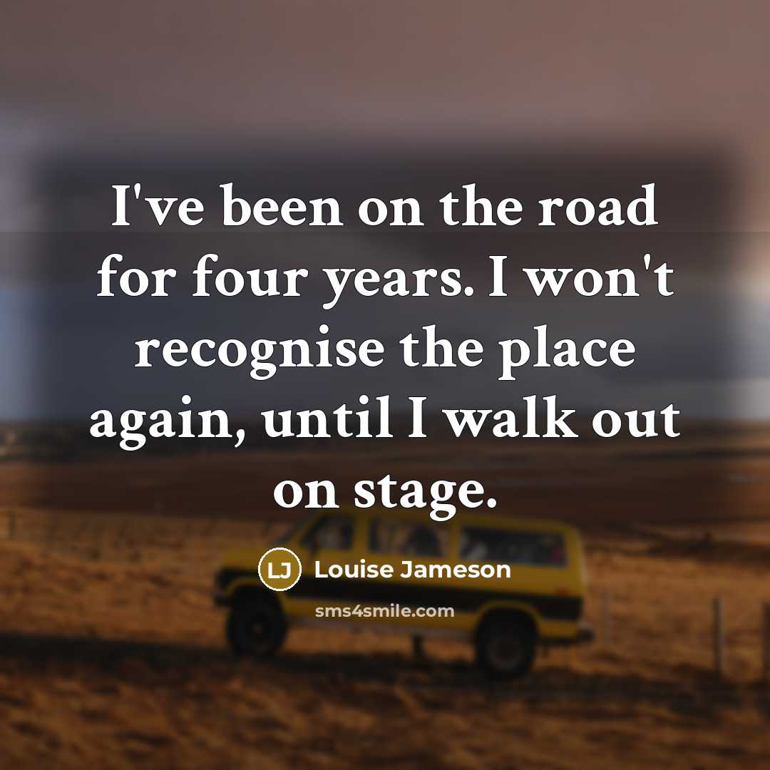 “I've been on the road for four years. I won't…” quote by Louise Jameson
