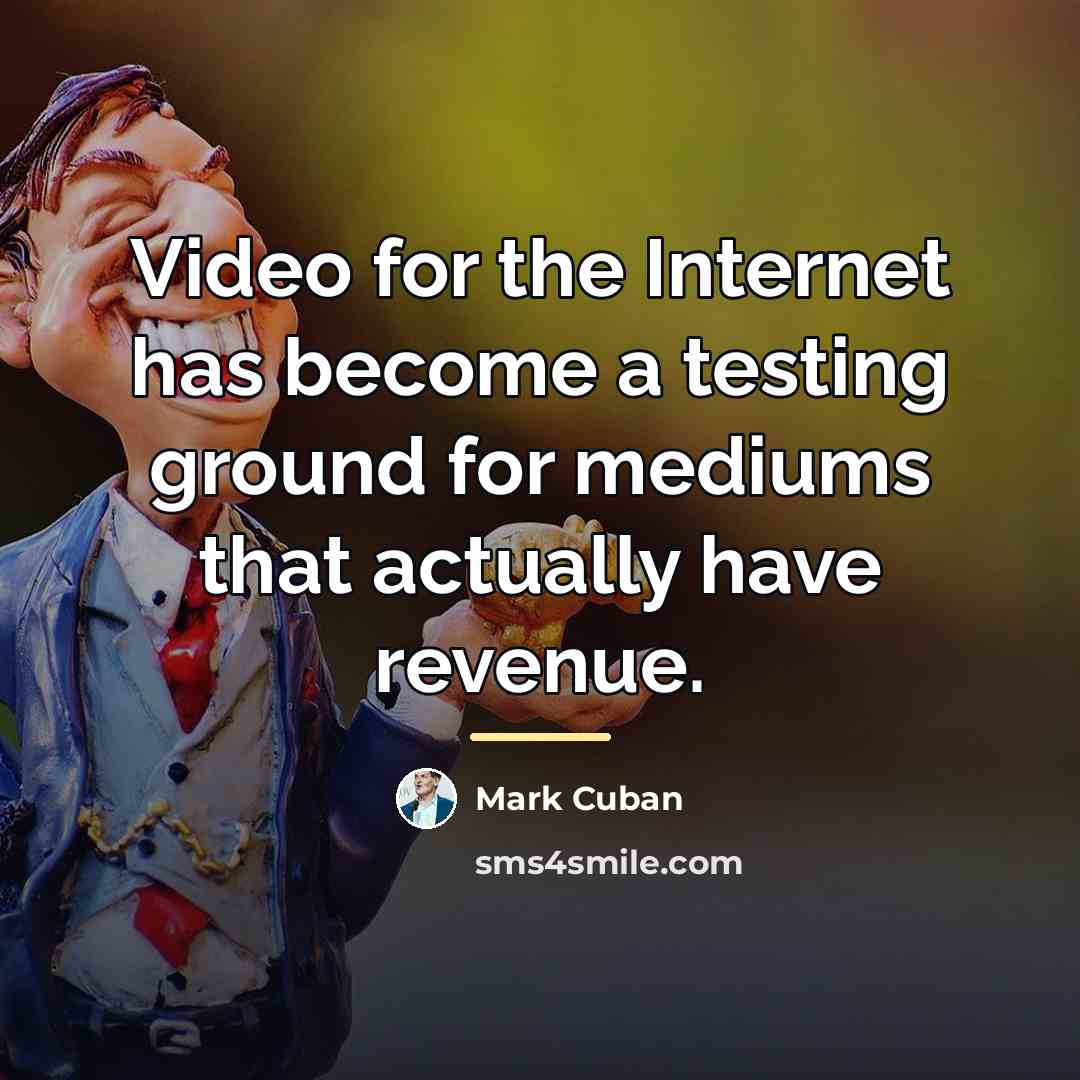 “Video for the Internet has become a testing ground for…” quote by Mark Cuban