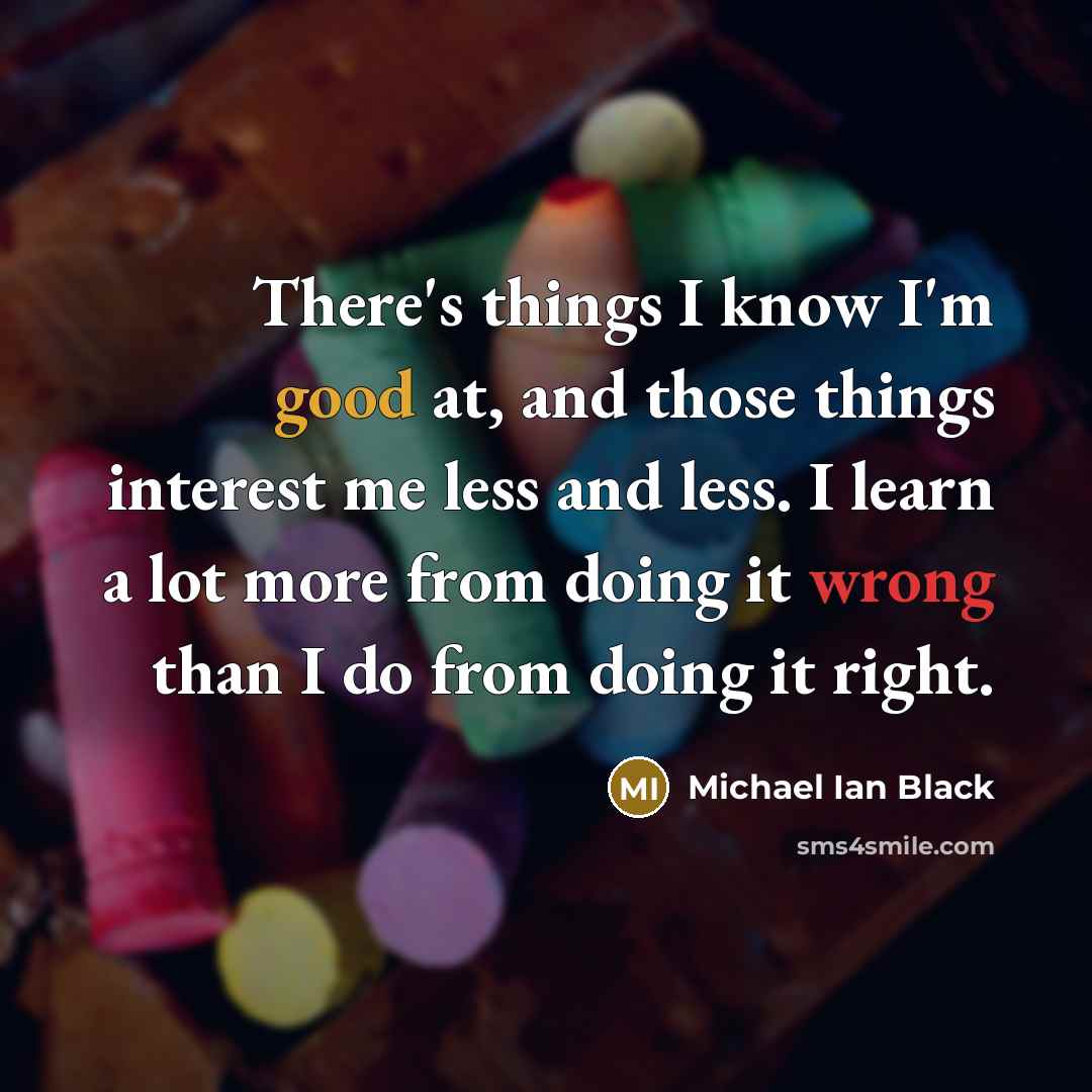 “There's things I know I'm good at, and those things…” quote by Michael Ian Black
