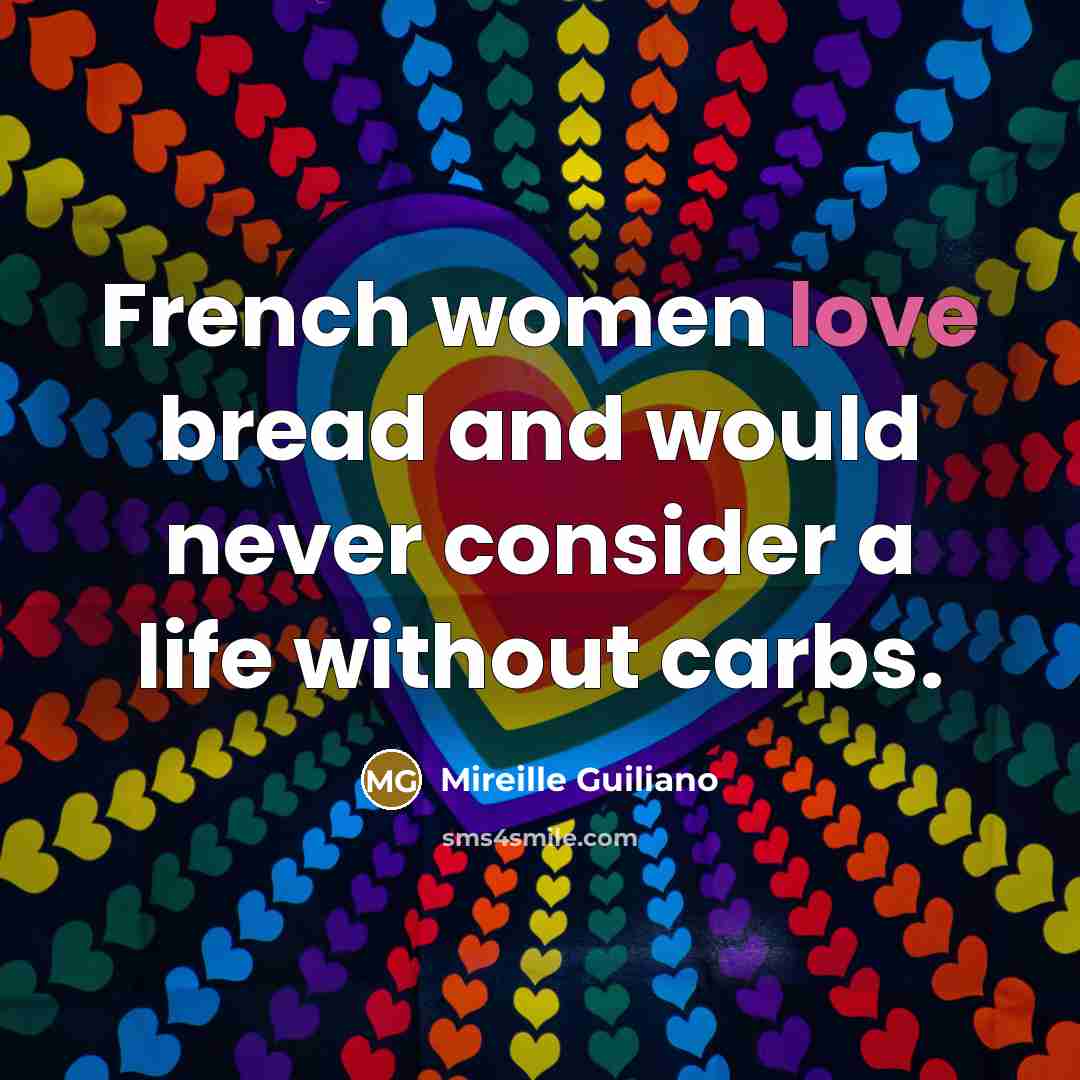 “French women love bread and would never consider a life…” quote by Mireille Guiliano