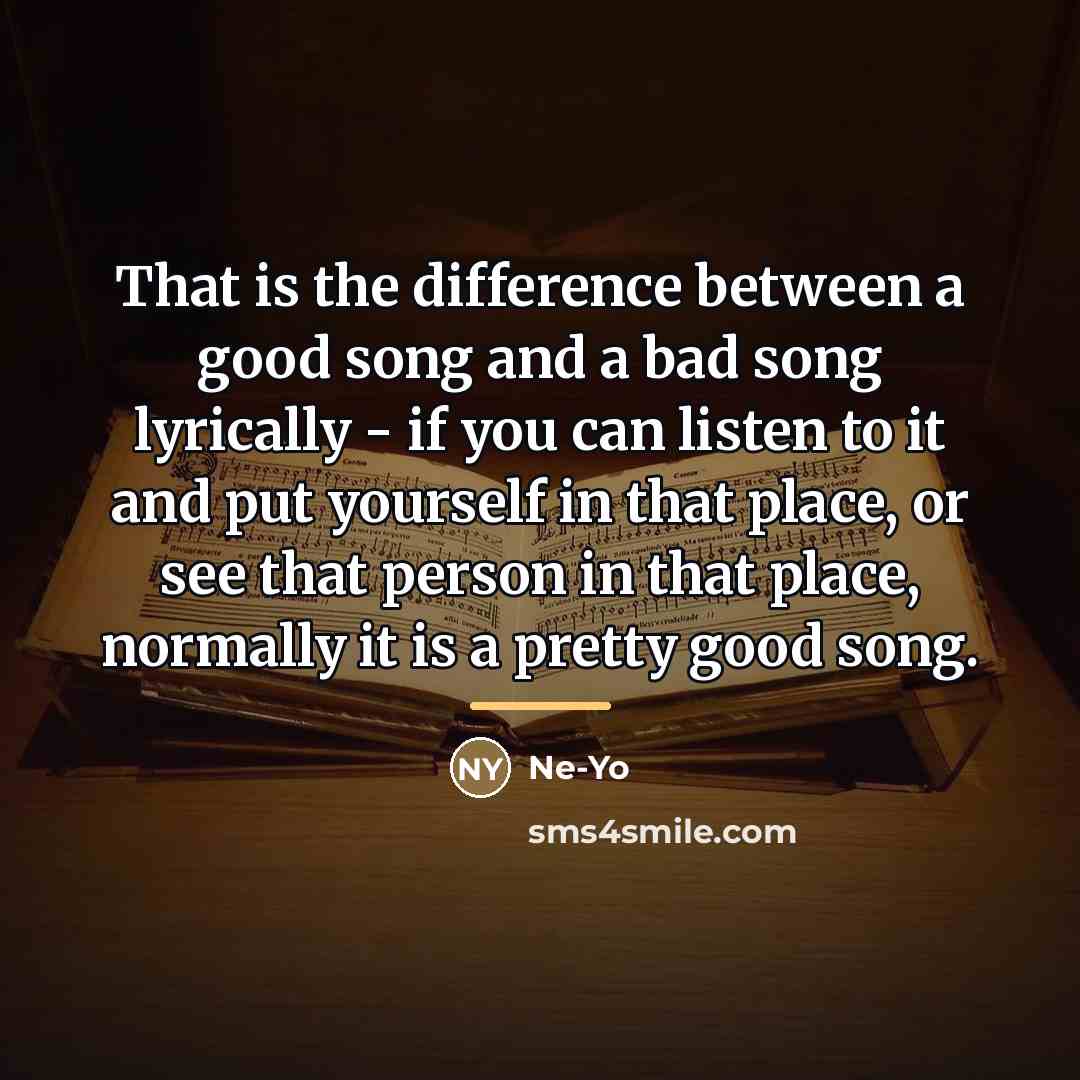 “That is the difference between a good song and a…” quote by Ne-Yo