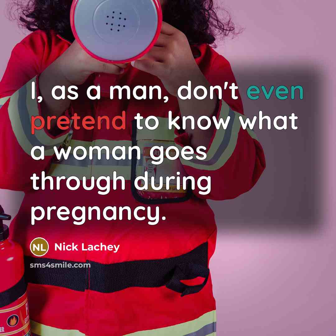 “I, as a man, don't even pretend to know what…” quote by Nick Lachey