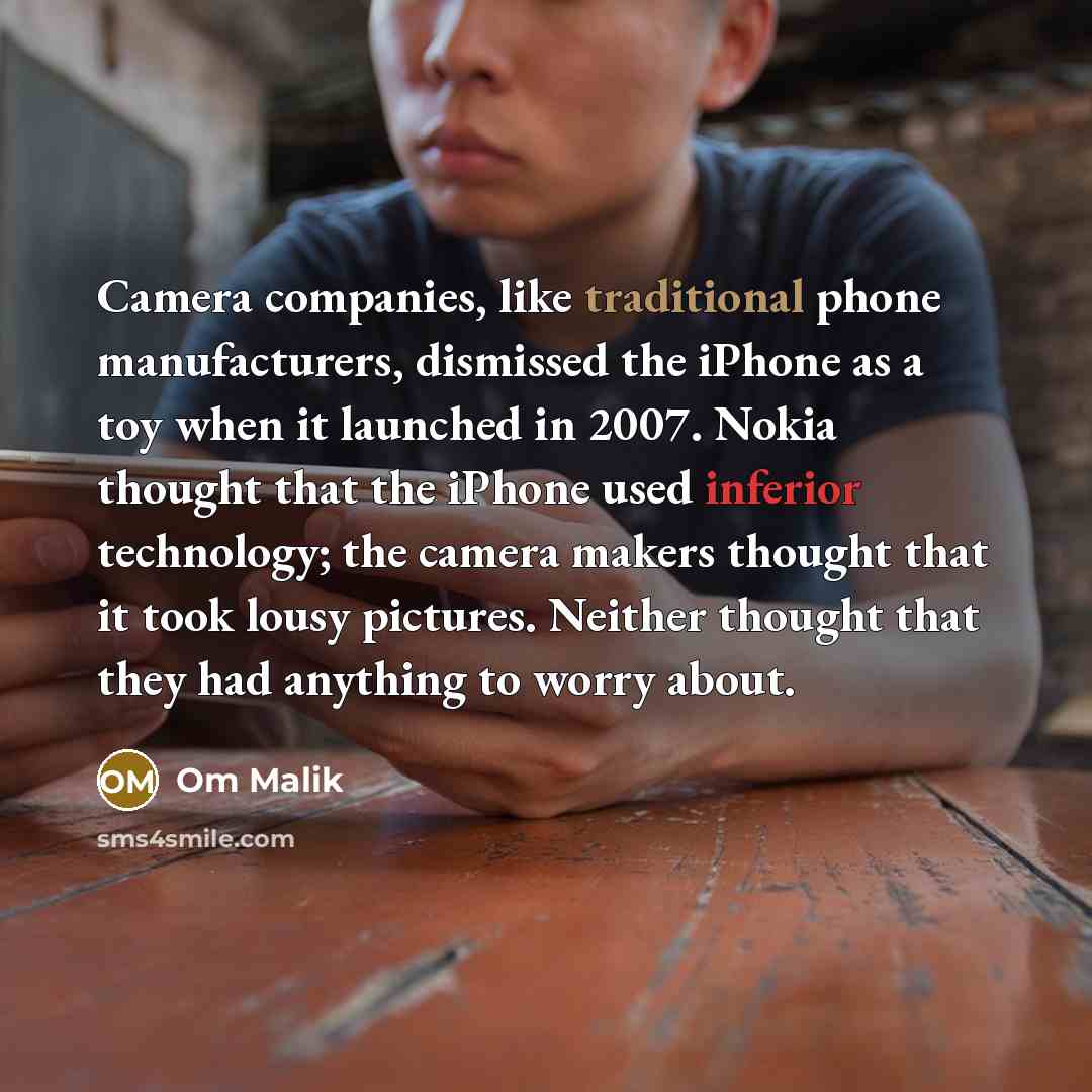 “Camera companies, like traditional phone manufacturers, dismissed the iPhone as…” quote by Om Malik