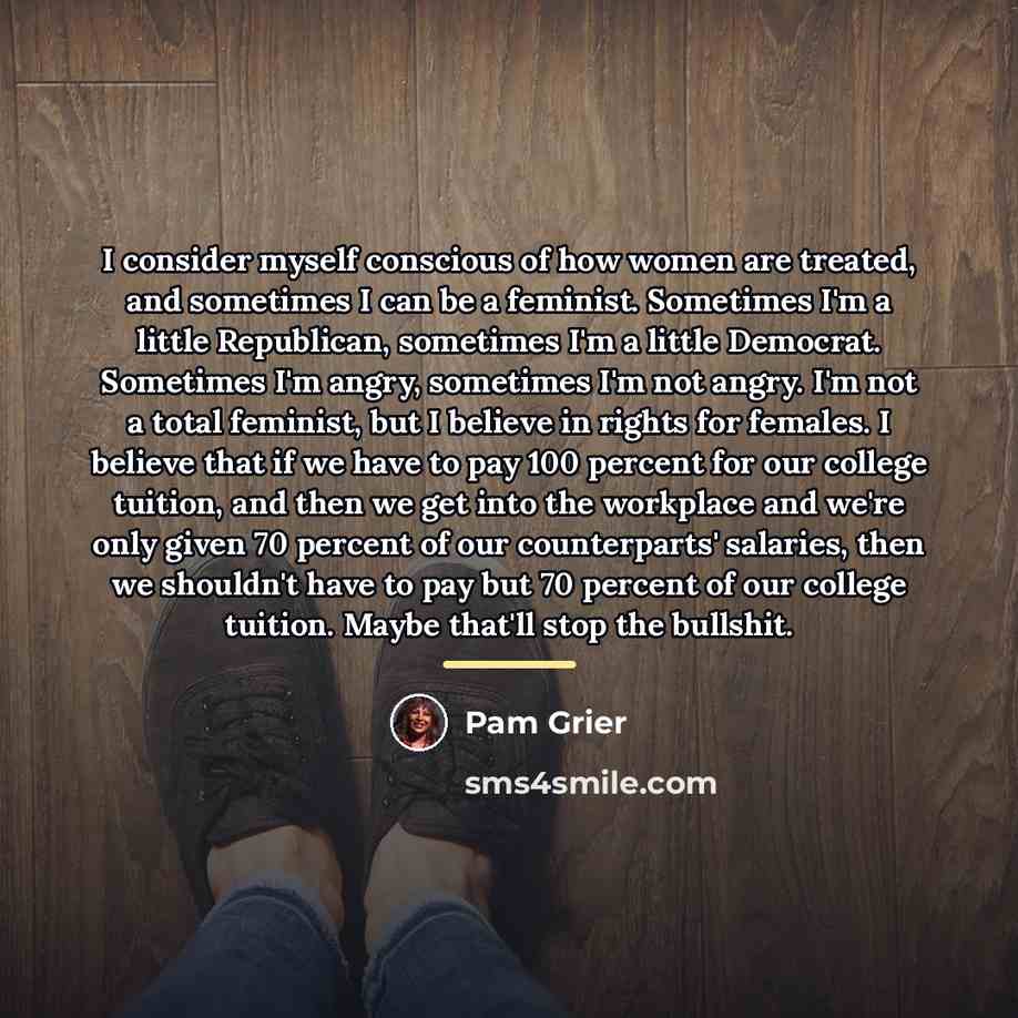“I consider myself conscious of how women are treated, and…” quote by Pam Grier