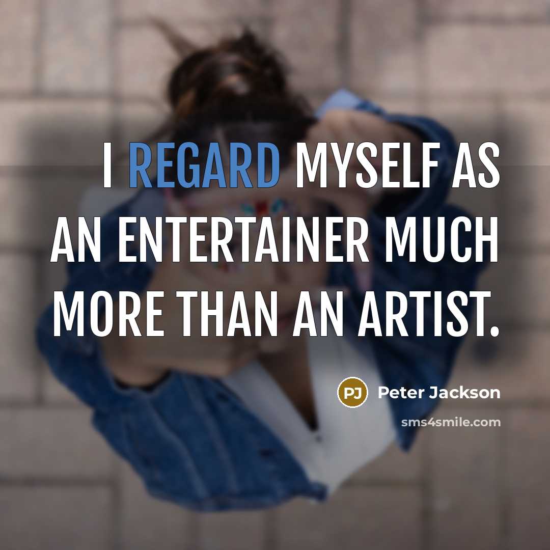 “I regard myself as an entertainer much more than an…” quote by Peter Jackson