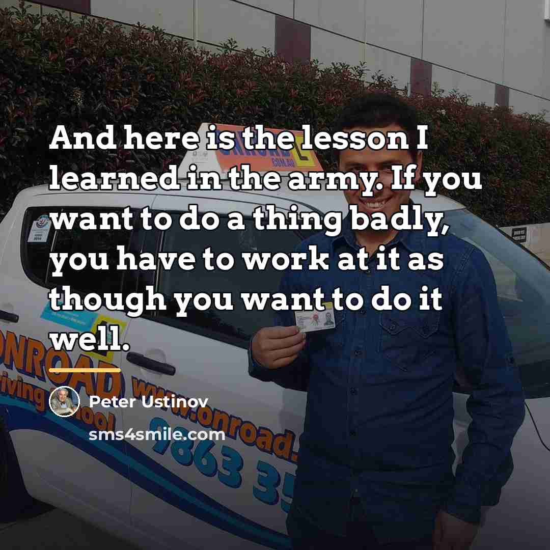 “And here is the lesson I learned in the army.…” quote by Peter Ustinov
