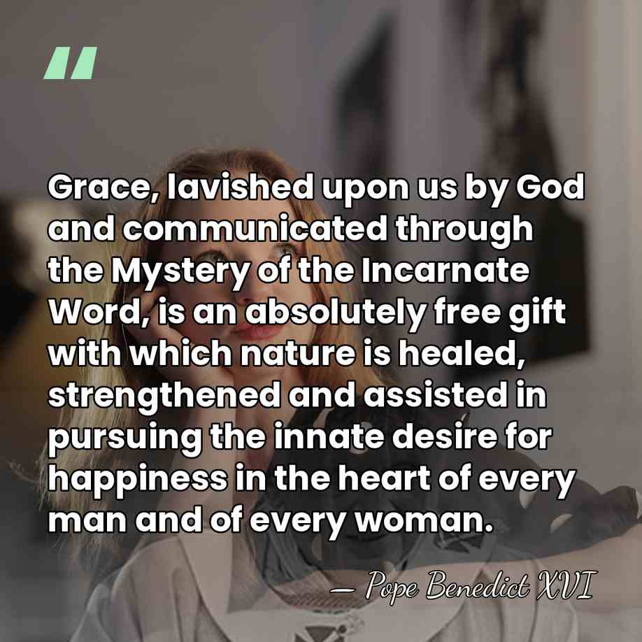 Grace, lavished upon us by God and communicated through the Mystery of&hellip; - Pope Benedict XVI