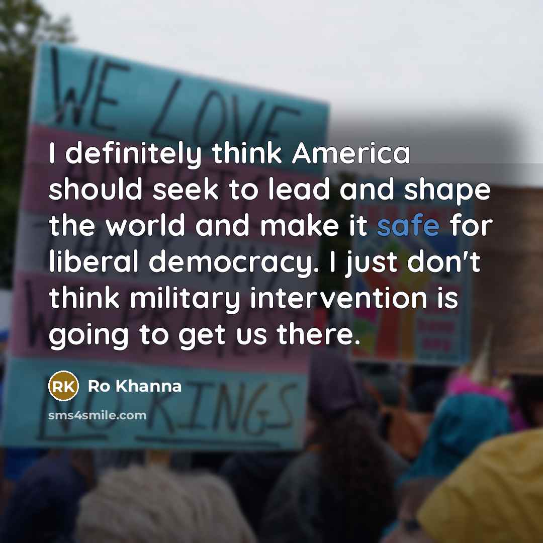 “I definitely think America should seek to lead and shape…” quote by Ro Khanna