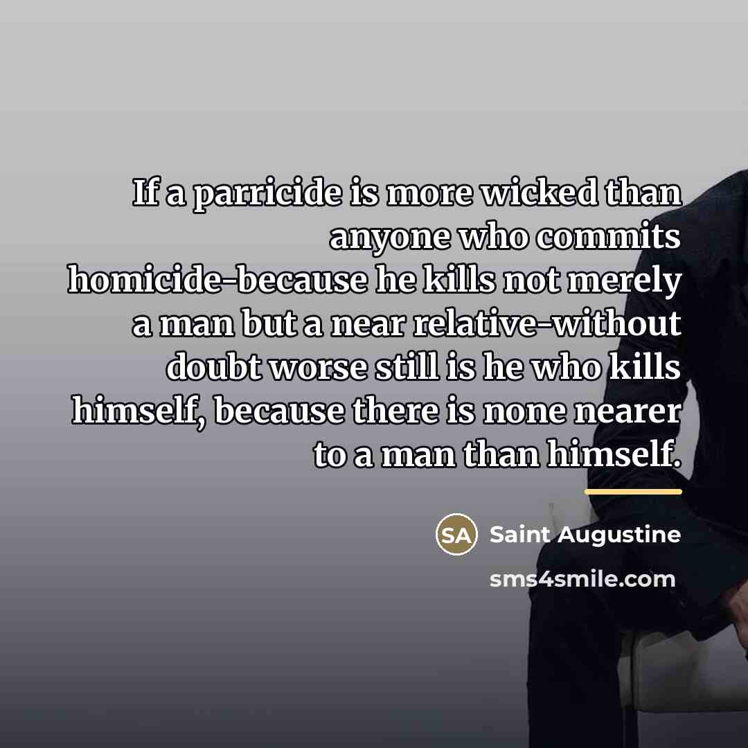 “If a parricide is more wicked than anyone who commits…” quote by Saint Augustine
