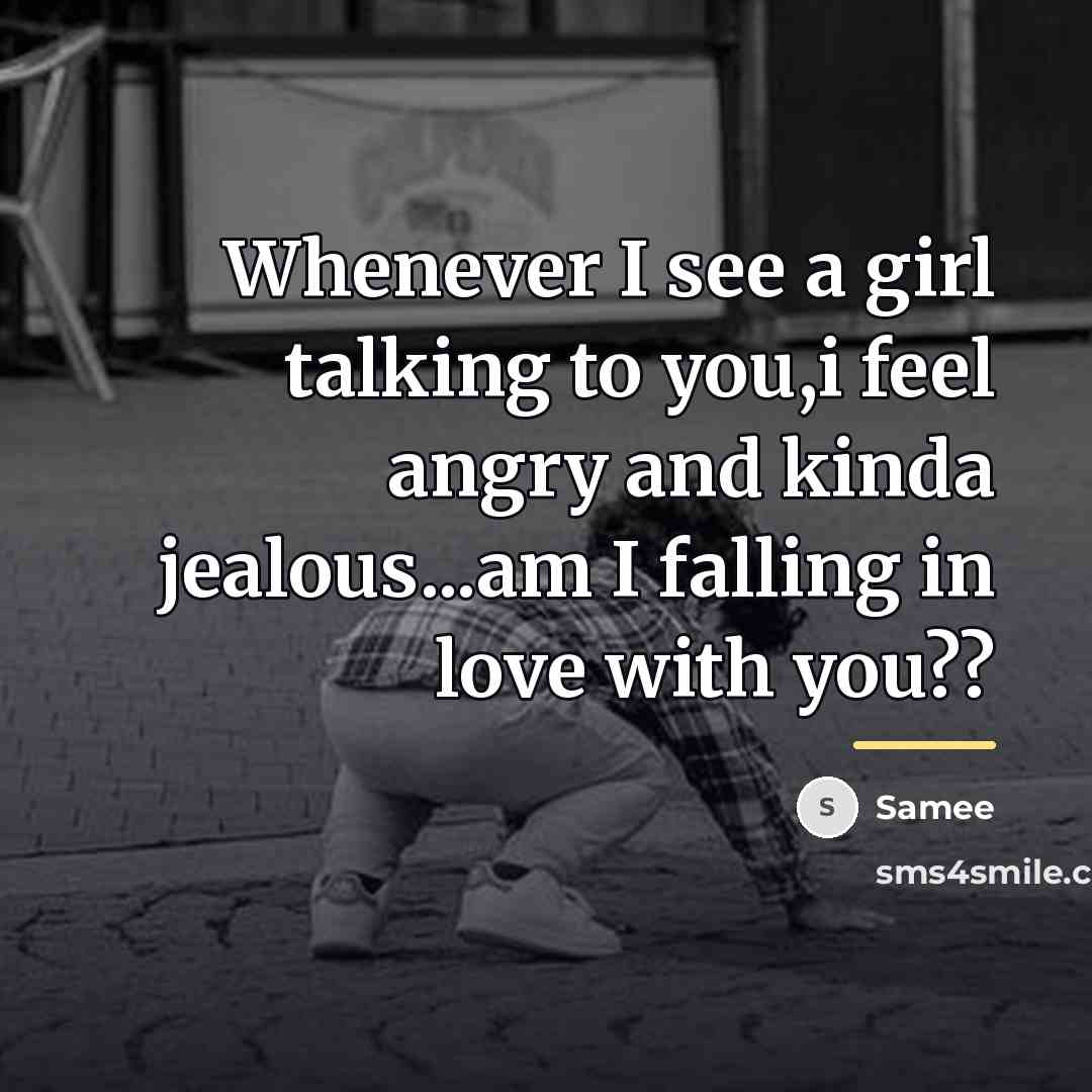 “Whenever I see a girl talking to you,i feel angry…” quote by Samee