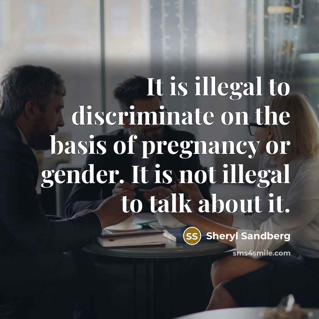 “It is illegal to discriminate on the basis of pregnancy…” quote by Sheryl Sandberg