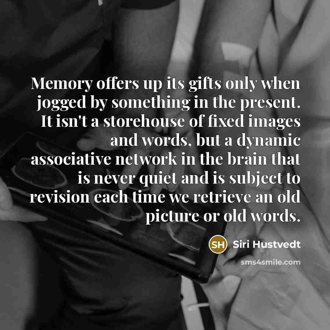 “Memory offers up its gifts only when jogged by something…” quote by Siri Hustvedt