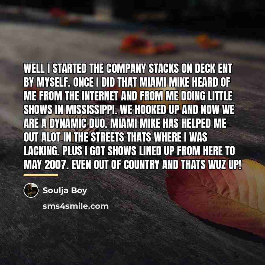 “Well I started the company Stacks On Deck Ent by…” quote by Soulja Boy