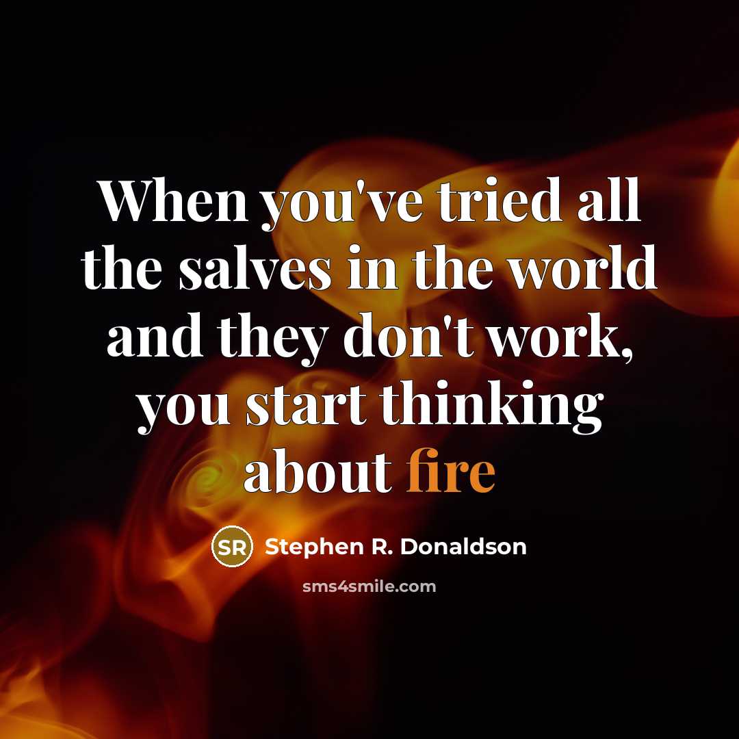 “When you've tried all the salves in the world and…” quote by Stephen R. Donaldson