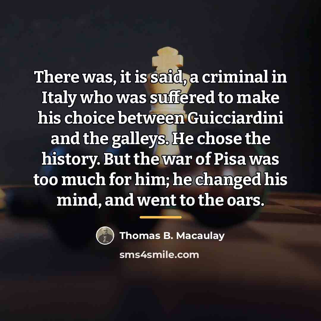 “There was, it is said, a criminal in Italy who…” quote by Thomas B. Macaulay