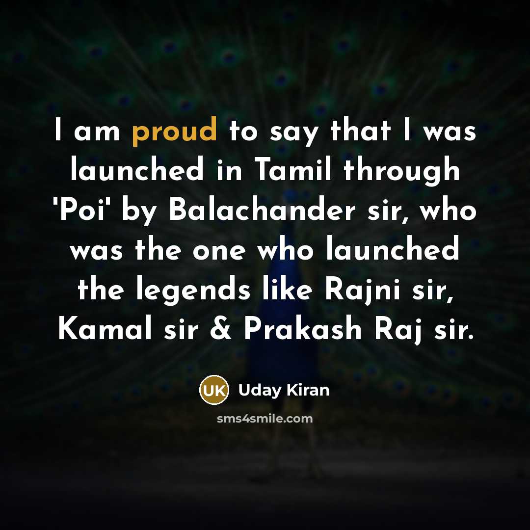 “I am proud to say that I was launched in…” quote by Uday Kiran