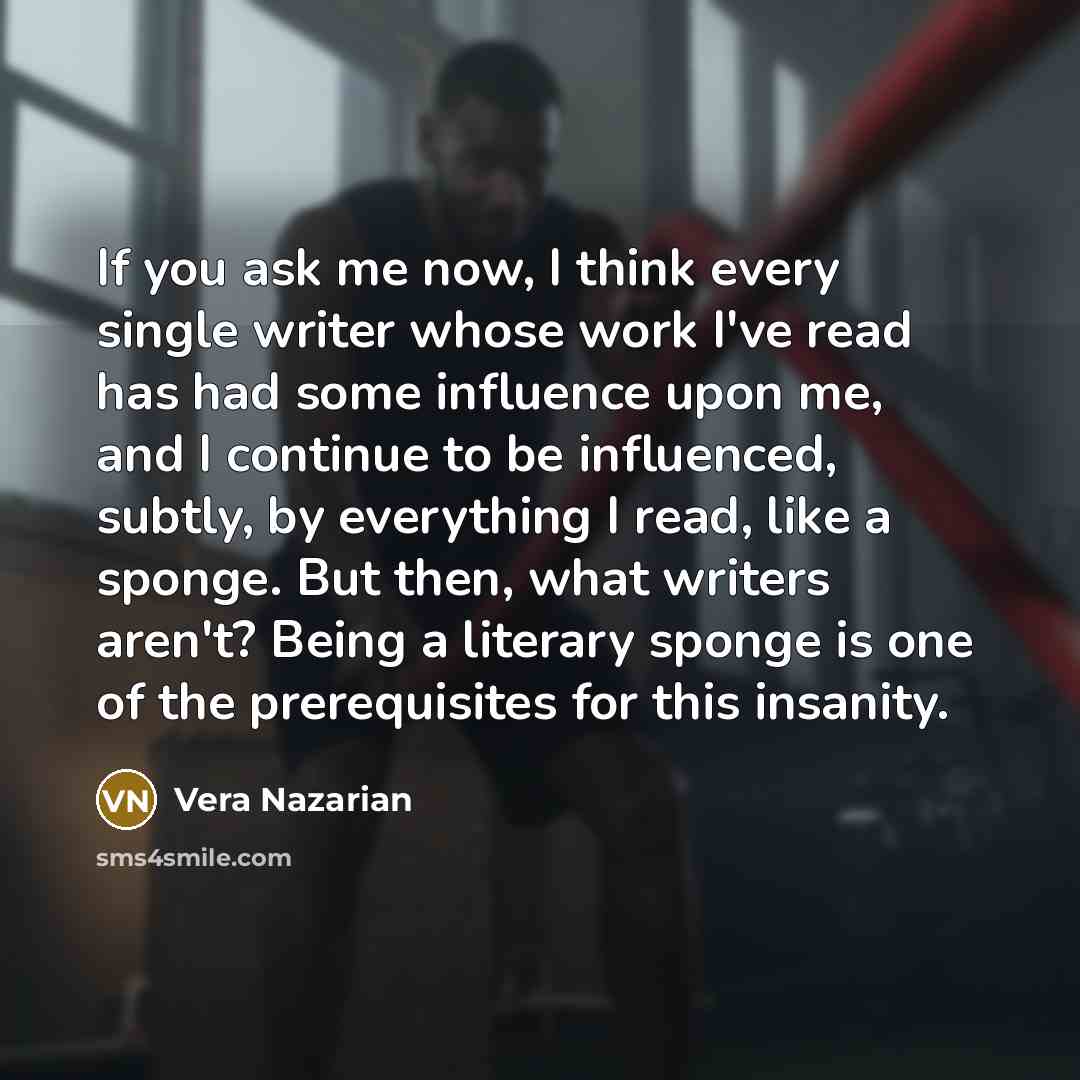 “If you ask me now, I think every single writer…” quote by Vera Nazarian