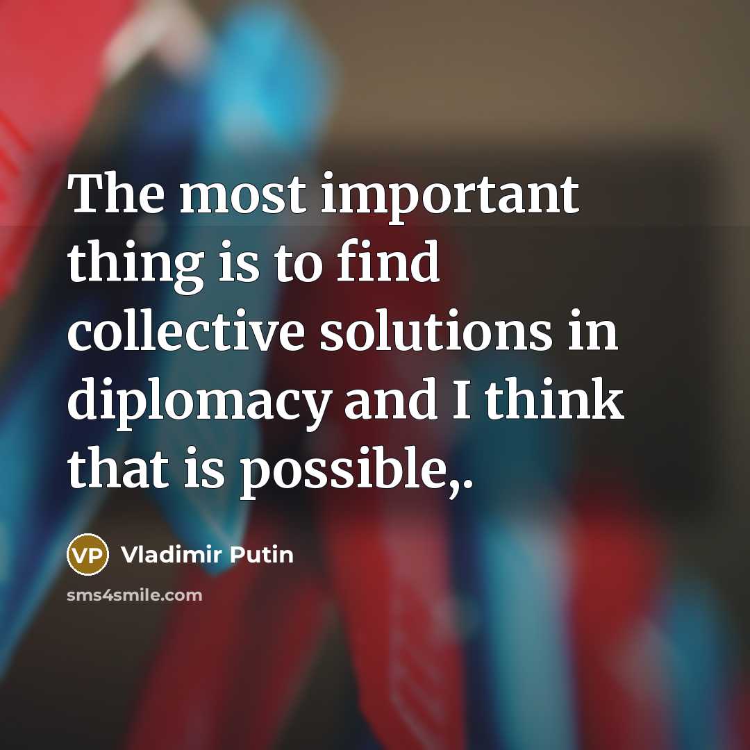 “The most important thing is to find collective solutions in…” quote by Vladimir Putin