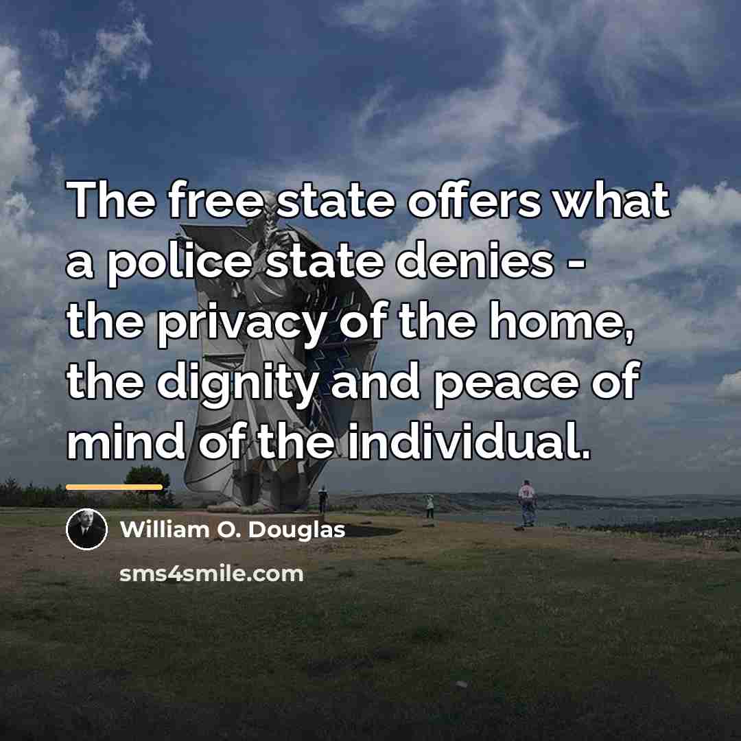 “The free state offers what a police state denies -…” quote by William O. Douglas