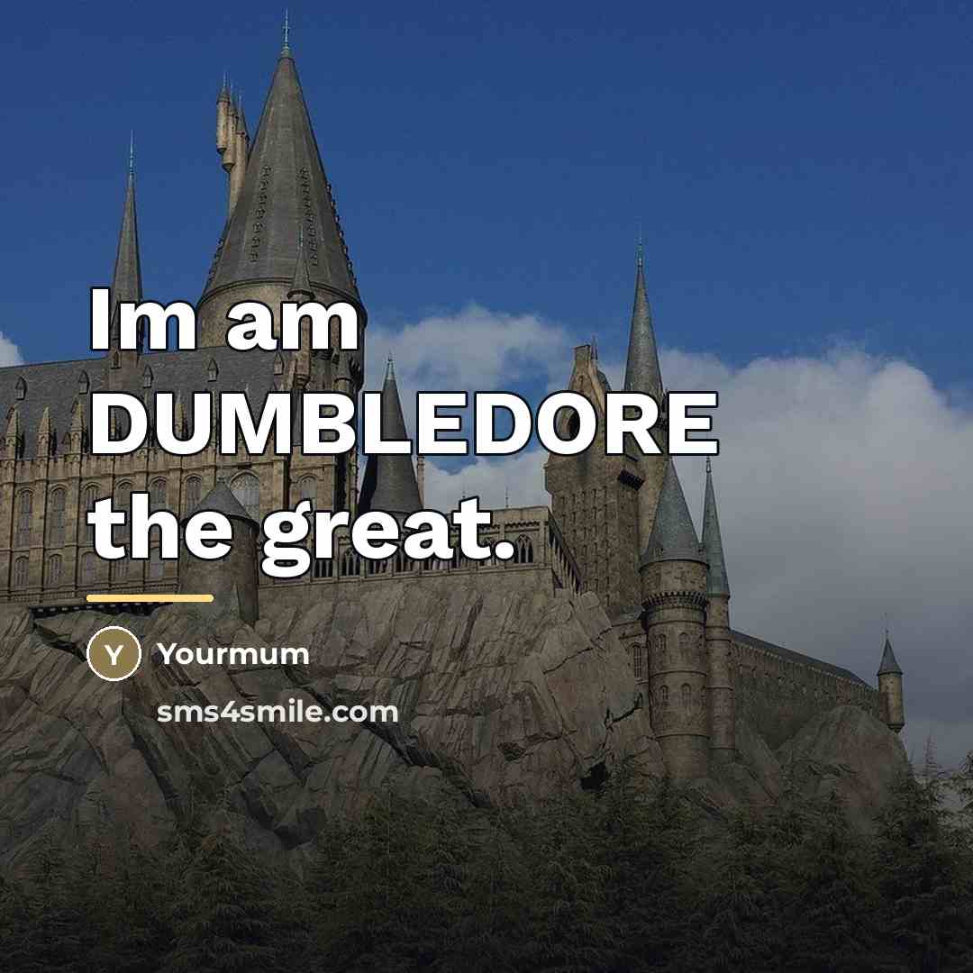 “Im am DUMBLEDORE the great.…” quote by Yourmum