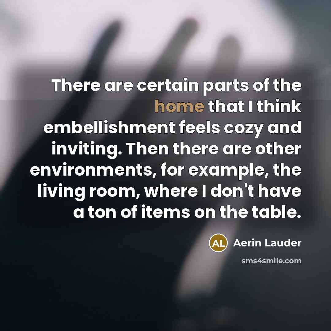 “There are certain parts of the home that I think…” quote by Aerin Lauder