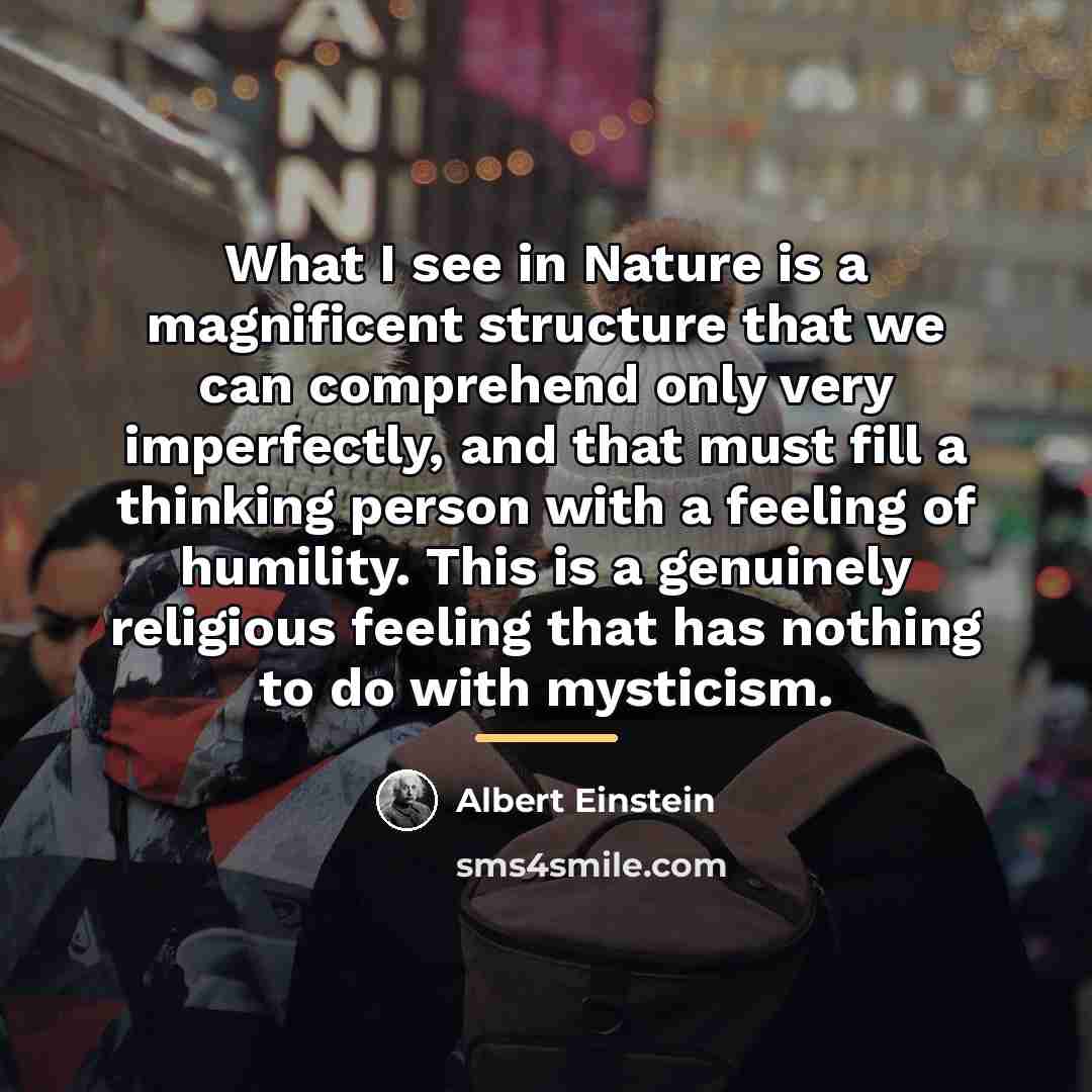 “What I see in Nature is a magnificent structure that…” quote by Albert Einstein