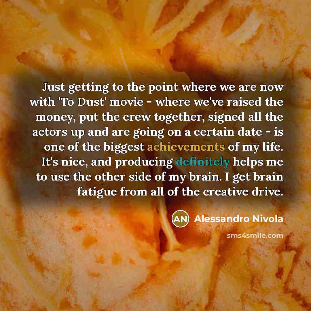 “Just getting to the point where we are now with…” quote by Alessandro Nivola