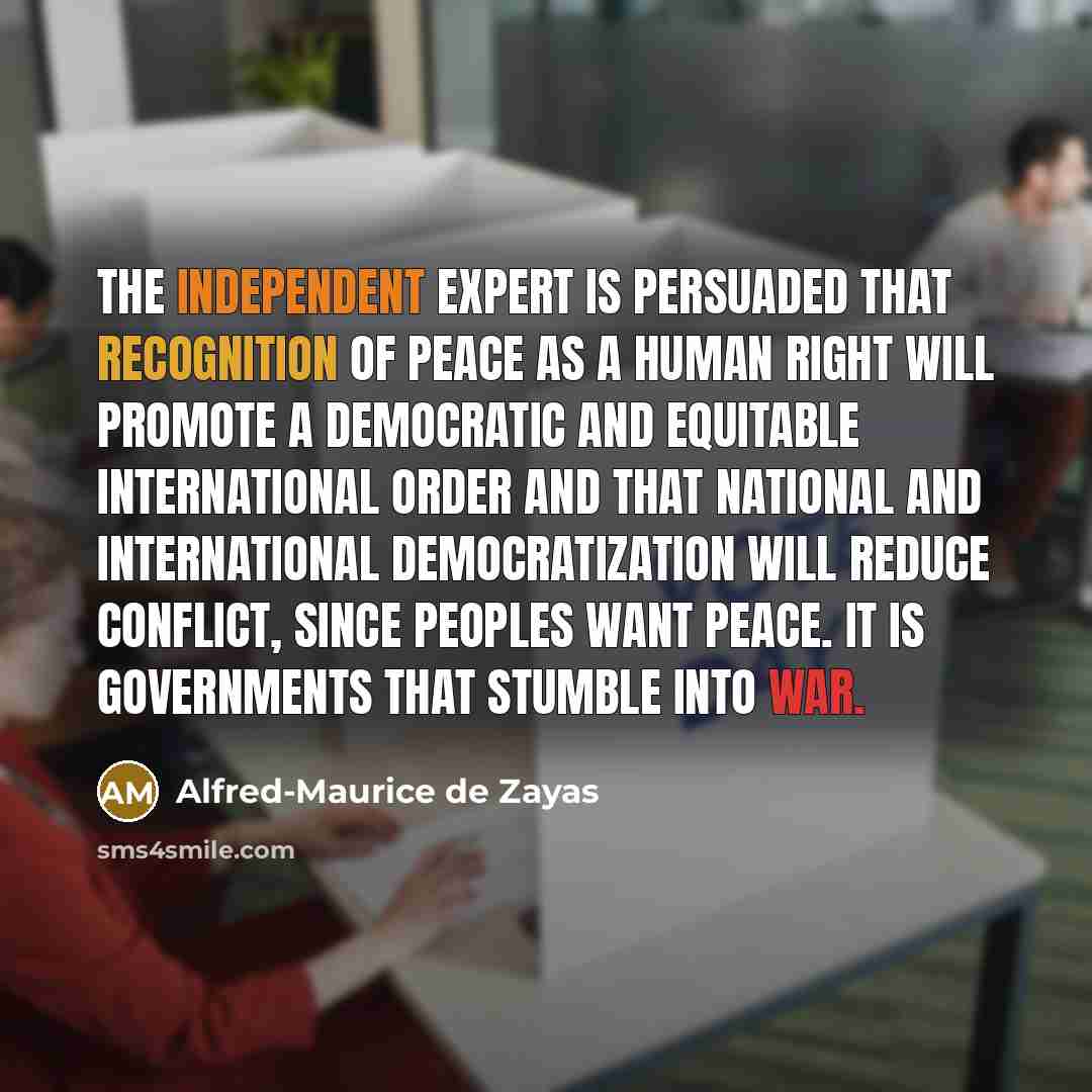 “The Independent Expert is persuaded that recognition of peace as…” quote by Alfred-Maurice de Zayas