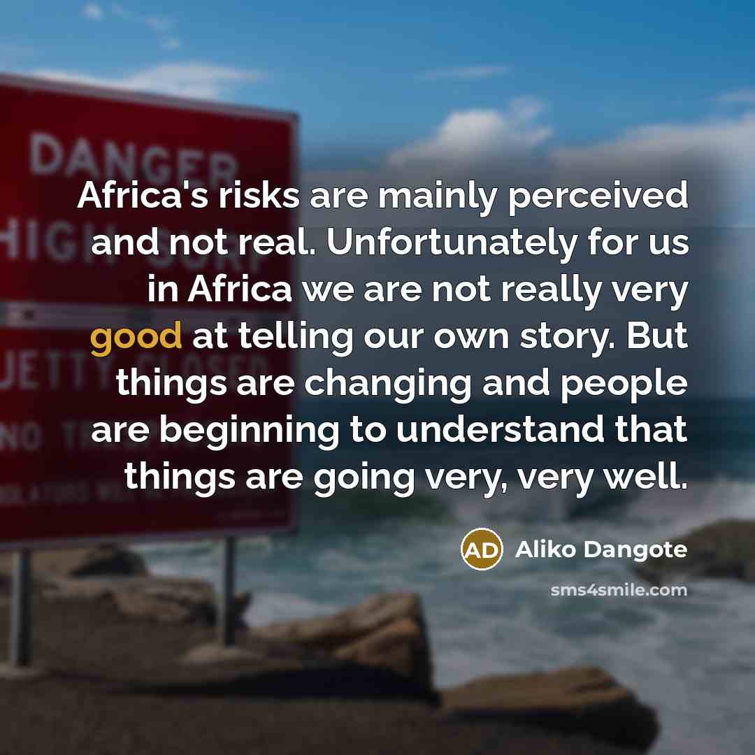 “Africa's risks are mainly perceived and not real. Unfortunately for…” quote by Aliko Dangote