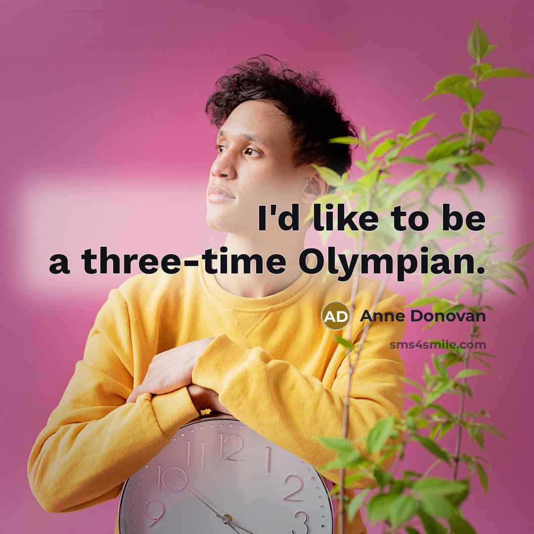 “I'd like to be a three-time Olympian.…” quote by Anne Donovan