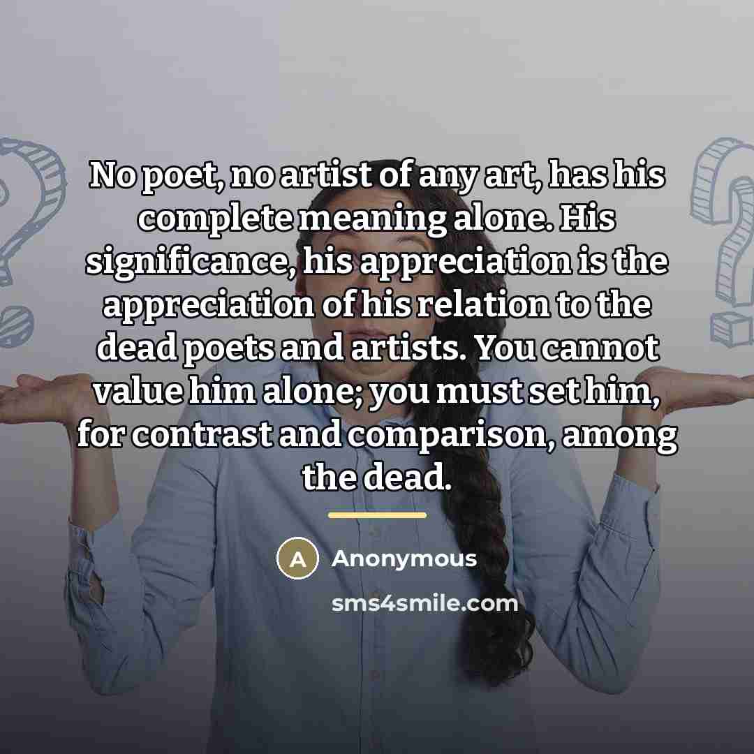 “No poet, no artist of any art, has his complete…” quote by Anonymous