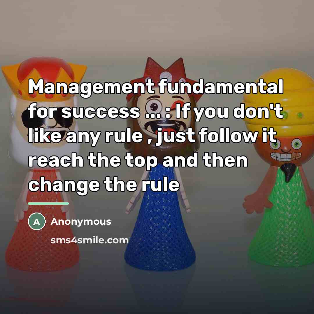“Management fundamental for success ... : If you don't like…” quote by Anonymous