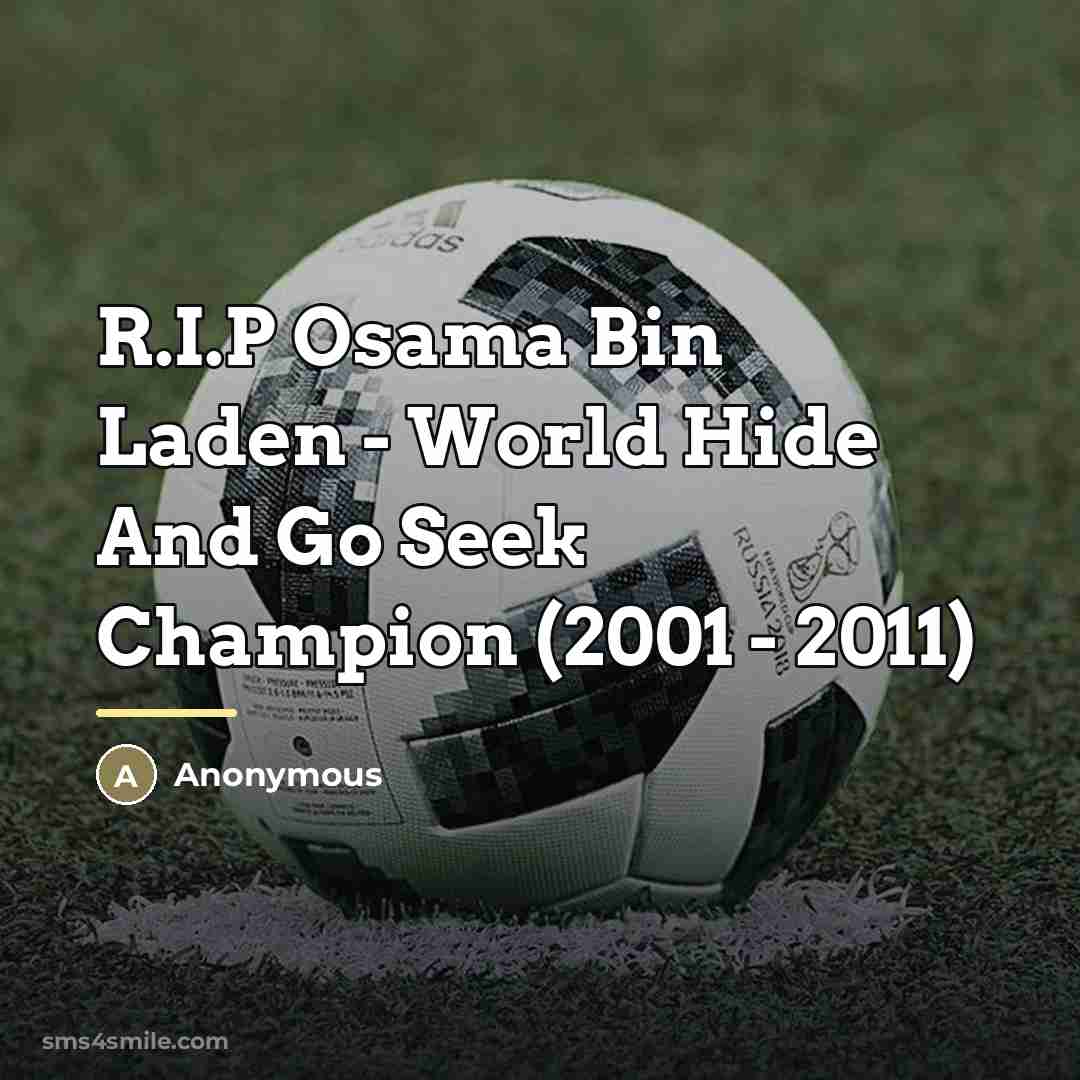 “R.I.P Osama Bin Laden - World Hide And Go Seek…” quote by Anonymous