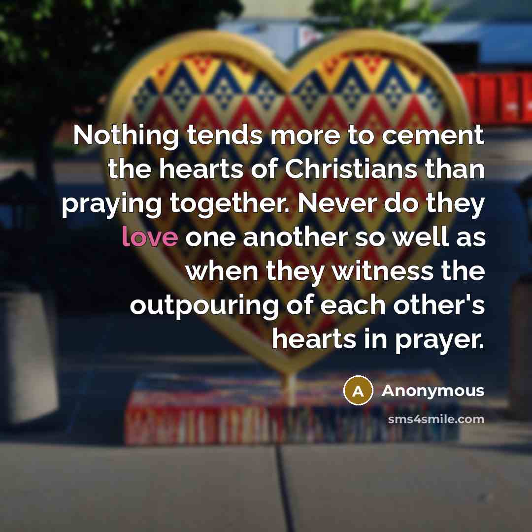 “Nothing tends more to cement the hearts of Christians than…” quote by Anonymous