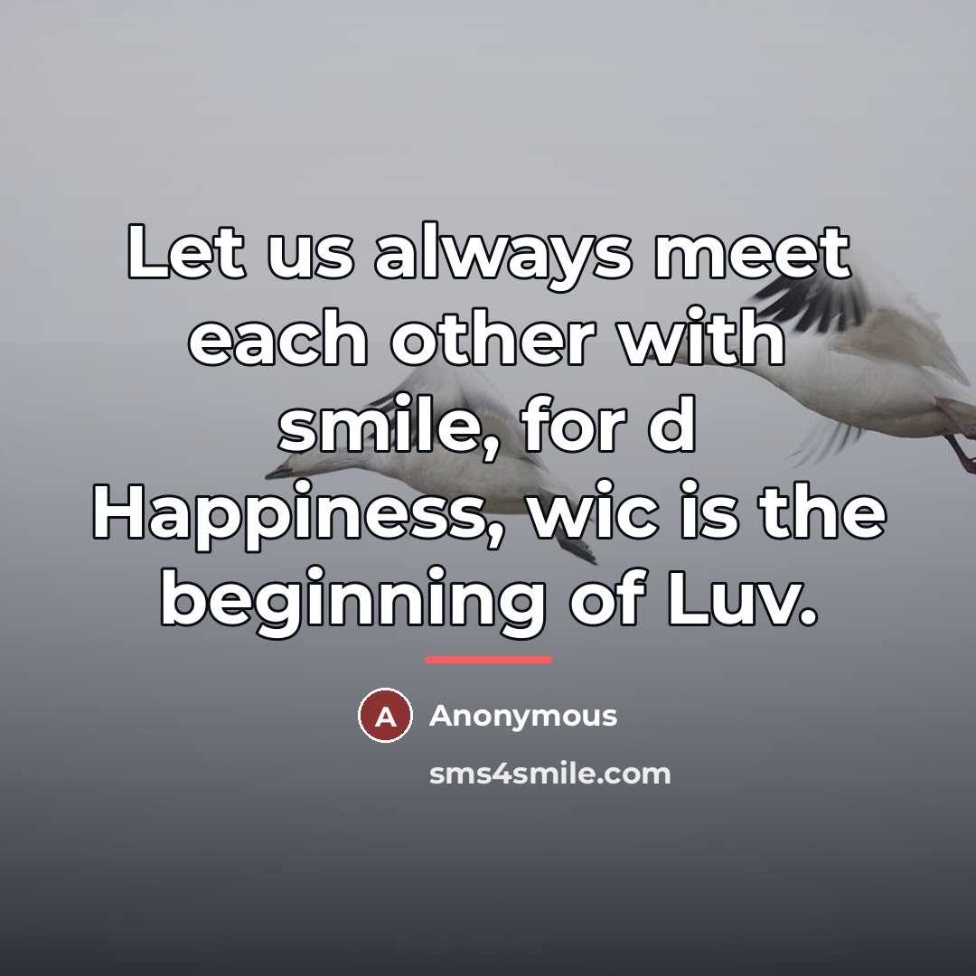 “Let us always meet each other with smile, for d…” quote by Anonymous