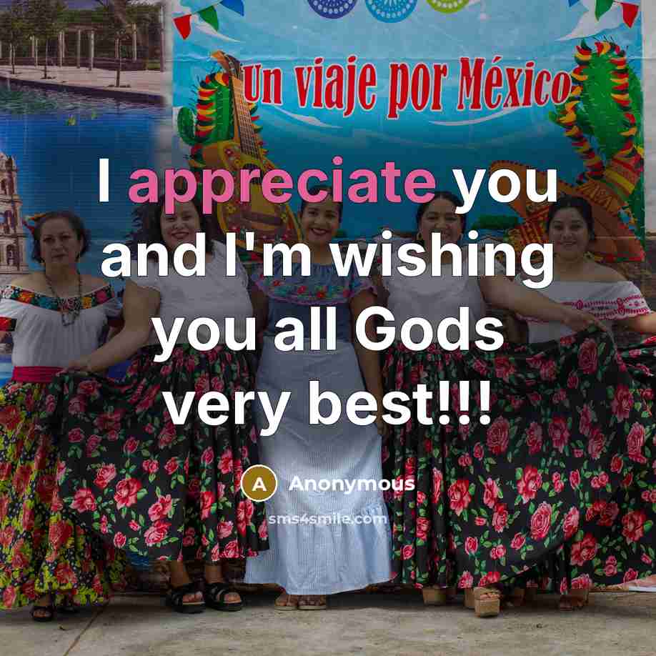 “I appreciate you and I'm wishing you all Gods very…” quote by Anonymous