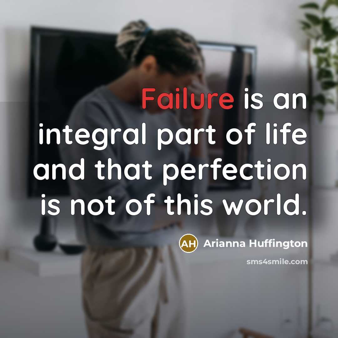“Failure is an integral part of life and that perfection…” quote by Arianna Huffington