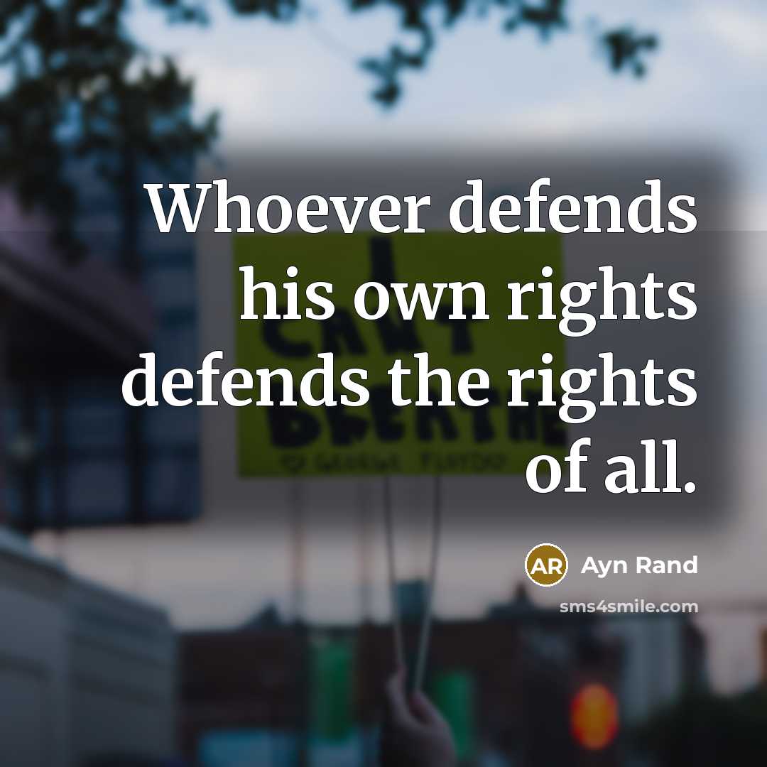 “Whoever defends his own rights defends the rights of all.…” quote by Ayn Rand